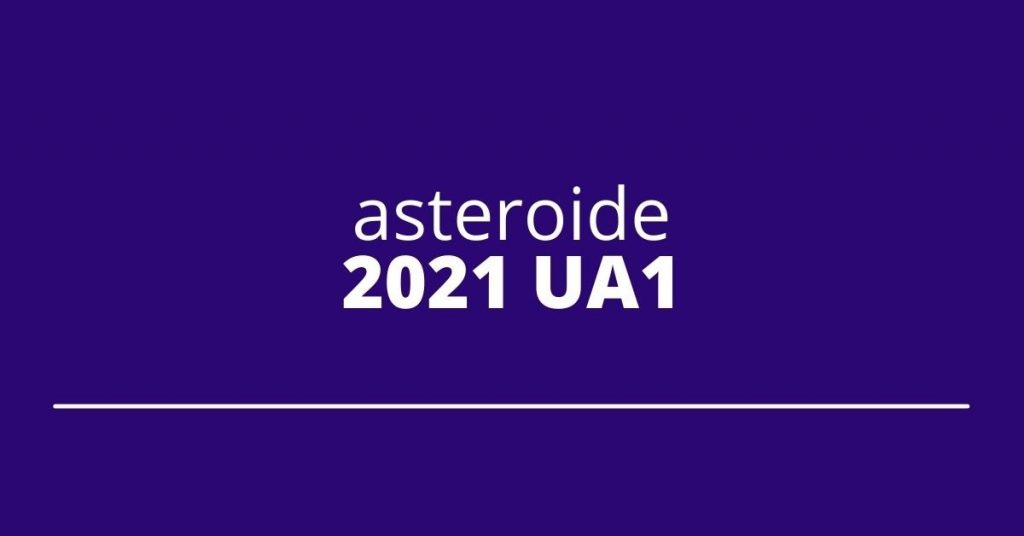 Asteroid 2021 UA1 nearly hit Earth earlier this week;  understand