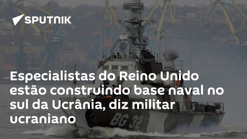The Ukrainian military says UK experts are building a naval base in southern Ukraine